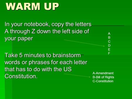 WARM UP In your notebook, copy the letters A through Z down the left side of your paper Take 5 minutes to brainstorm words or phrases for each letter that.