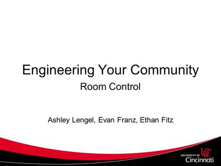 Engineering Your Community Room Control Ashley Lengel, Evan Franz, Ethan Fitz.