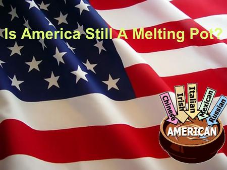 Is America Still A Melting Pot?. Where Are We? Arizona Illegal Immigration Law Senate Bill 1070 Governor Jan Brewer (R) Signed into law in April 2010.