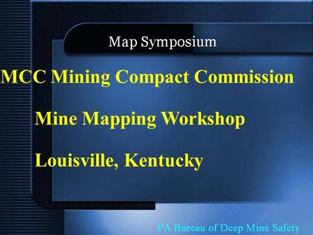 IMCC Mining Compact Commission Louisville, Kentucky Mine Mapping Workshop.