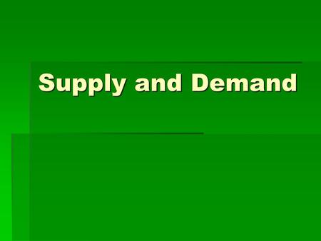 Supply and Demand. The Basic Graph (aka “The Starting Point”) Equilibrium.