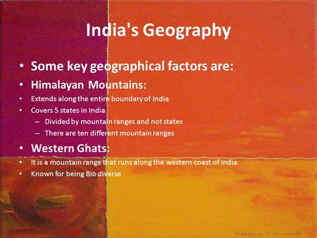 India's Geography Some key geographical factors are: