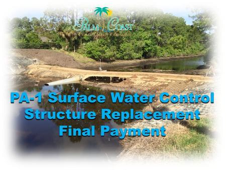 PA-1 Surface Water Control Structure Replacement Final Payment.