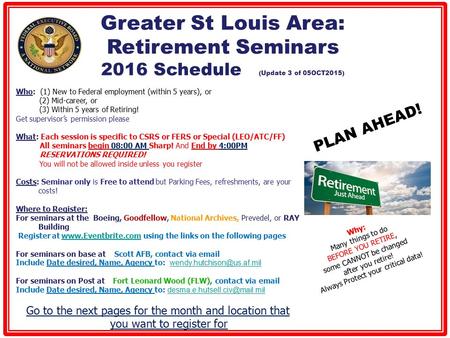 Who: (1) New to Federal employment (within 5 years), or (2) Mid-career, or (3) Within 5 years of Retiring! Get supervisor’s permission please What: Each.