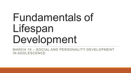 Fundamentals of Lifespan Development