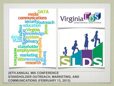 26TH ANNUAL MIS CONFERENCE STAKEHOLDER OUTREACH, MARKETING, AND COMMUNICATIONS (FEBRUARY 13, 2013)