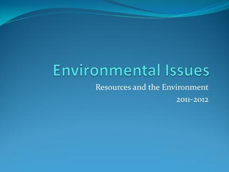 Resources and the Environment 2011-2012. Environmental Issues Mining Often destroys landscape Nonrenewable vs. renewable energy Conservation Protection,