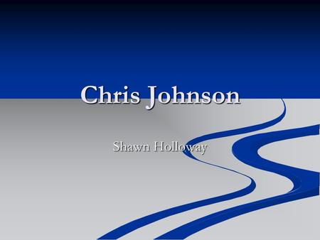 Chris Johnson Shawn Holloway. *Born* Christopher Duan Johnson born September 23, 1985 Christopher Duan Johnson born September 23, 1985 Born in Orlando,