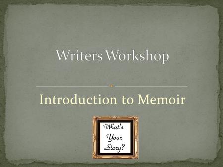 Introduction to Memoir. Memoirs are good options for the final exam writing task. Incorporate theme Use all the writing strategies you’ve learned Be different.