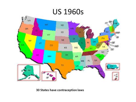 US 1960s 30 States have contraception laws.