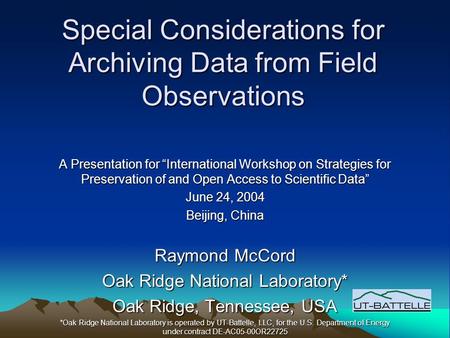 Special Considerations for Archiving Data from Field Observations A Presentation for “International Workshop on Strategies for Preservation of and Open.