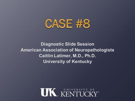 Diagnostic Slide Session American Association of Neuropathologists