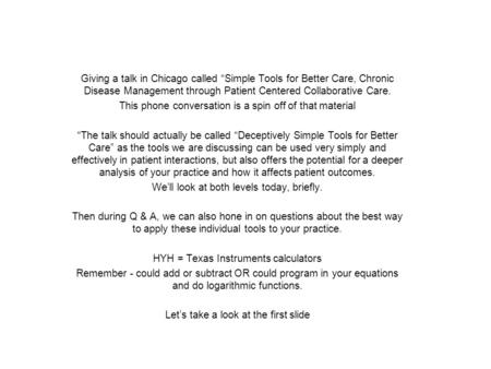 Giving a talk in Chicago called “Simple Tools for Better Care, Chronic Disease Management through Patient Centered Collaborative Care. This phone conversation.