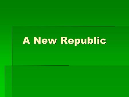 A New Republic. Activating Strategy  List 5 major events in American history, in sequence  Word sort: vocabulary with meaning  Shout it out.