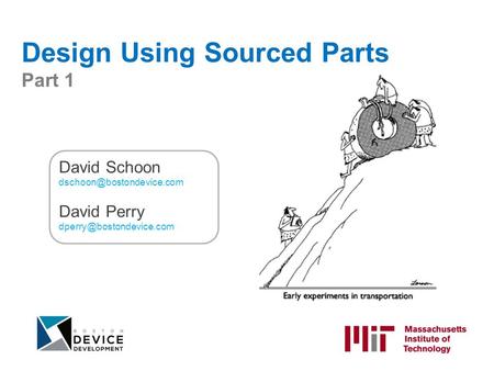 Design Using Sourced Parts Part 1 David Schoon David Perry