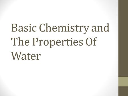 Basic Chemistry and The Properties Of Water. Elements and Compounds Matter is made up of elements An element is a substance that cannot be broken down.