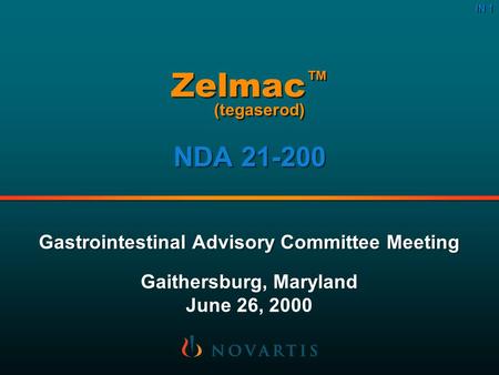 IN 1 NDA 21-200 Gastrointestinal Advisory Committee Meeting Gaithersburg, Maryland June 26, 2000 Gastrointestinal Advisory Committee Meeting Gaithersburg,