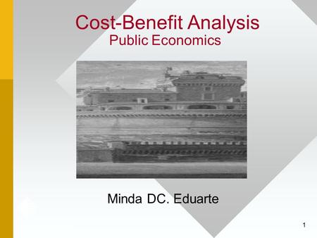 1 Cost-Benefit Analysis Public Economics Minda DC. Eduarte.