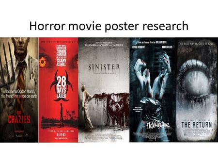 Horror movie poster research. What is a movie poster? ‘A film poster is a poster used to advertise a film. Studios often print several posters that vary.