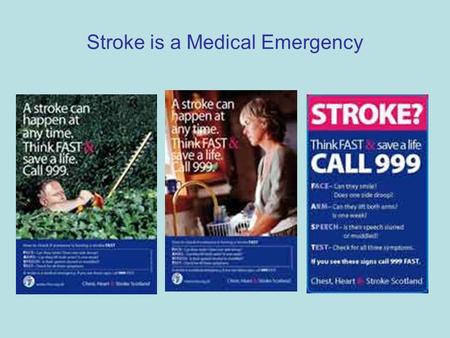 Stroke is a Medical Emergency. Face Arm Speech Test Helps public recognise symptoms of stroke; Can they smile? Does one side droop? Can they lift both.