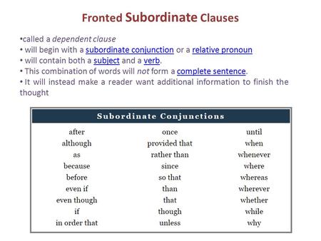 Called a dependent clause will begin with a subordinate conjunction or a relative pronounsubordinate conjunctionrelative pronoun will contain both a subject.