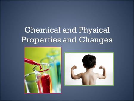 Chemical and Physical Properties and Changes Matter Matter is everywhere. Matter is anything that takes up space and has mass. Matter is constantly experiencing.