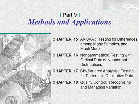 Irwin/McGraw-Hill © Andrew F. Siegel, 1997 and 2000 15-1 Methods and Applications CHAPTER 15 ANOVA : Testing for Differences among Many Samples, and Much.