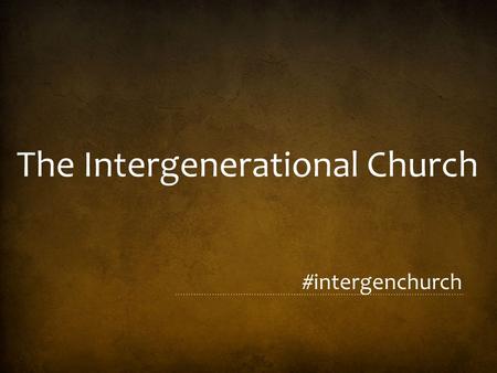 The Intergenerational Church #intergenchurch. Open Bible App Search: The Intergenerational Church if it doesn’t automatically show up.