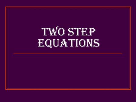 Two Step equations. Understand The Problem EX: Chris’s landscaping bill is 380$. The plants cost 212$,and the labor cost 48$ per hour. Total bill = plants.