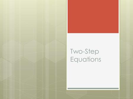 Two-Step Equations. Standards  CC.8.EE.7 Solve linear equations in one variable.