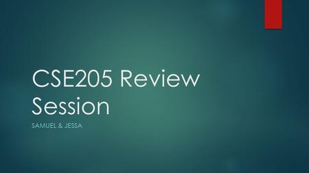 CSE205 Review Session SAMUEL & JESSA. Recursion WHAT IS RECURSION?  Recursion is a tool a programmer can use to invoke a function call on itself. 