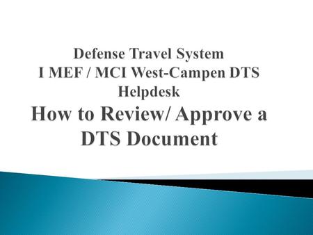 MISSION To provide an introduction to approving and authorizing a DTS authorization, voucher, and local voucher in accordance with the JTR and The I.