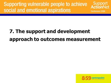 7. The support and development approach to outcomes measurement.