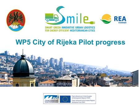 WP5 City of Rijeka Pilot progress. City of Rijeka Pilot implementation: main task carried out - Defined pilot area - Defined locations for installation.