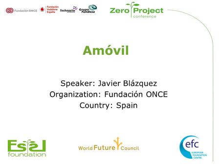 Amóvil Speaker: Javier Blázquez Organization: Fundación ONCE Country: Spain.