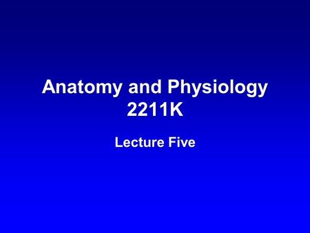 Anatomy and Physiology 2211K Lecture Five. Slide 2 – Urinary system.