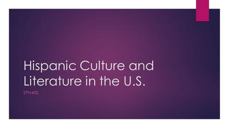 Hispanic Culture and Literature in the U.S. SPN400.