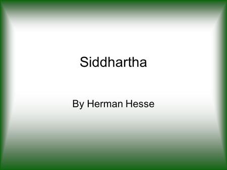 Siddhartha By Herman Hesse.