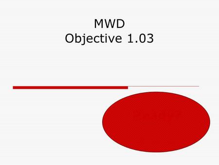 MWD Objective 1.03 Ready?. 1. Karen made a sketch of a postcard she is creating in desktop publishing software for her peers to review. Which document.