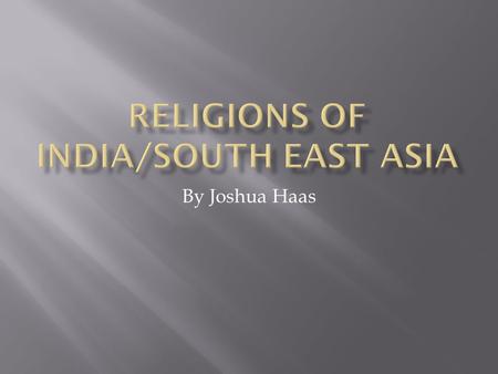 By Joshua Haas. Hinduism  Hinduism has no founder.  Hinduism has no place of worship  Followers: Hindus  Text: Vedas.