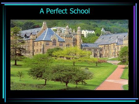 A Perfect School.