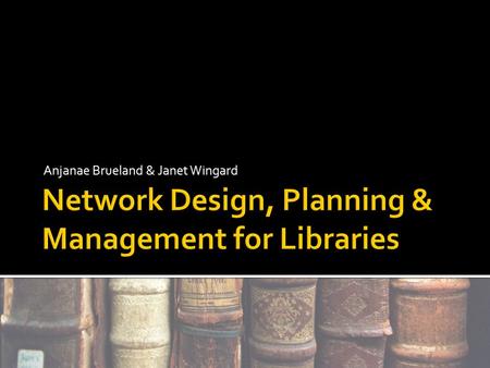 Anjanae Brueland & Janet Wingard.  What is Network Design, Planning & Management?  System Development Life Cycle (SDLC)  The phases of an information.