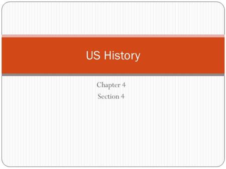 Chapter 4 Section 4 US History French and Indian War France or England – world power? 1750-1760’s – the war is fought French building forts and making.