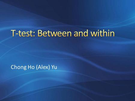 Chong Ho (Alex) Yu. One-sample z-test and one-sample t-test Test the sample mean against the population mean To see whether there is a big gap between.