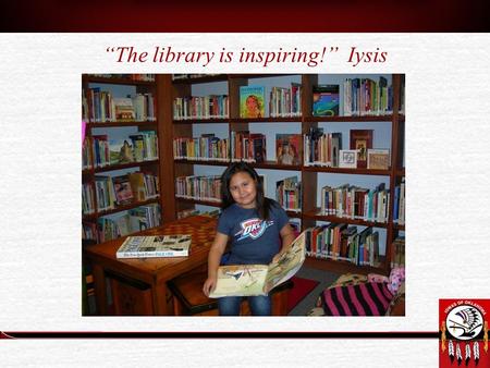 “The library is inspiring!” Iysis. Moving Library Child Development Center Board Books in Tubs Switch out every other month.