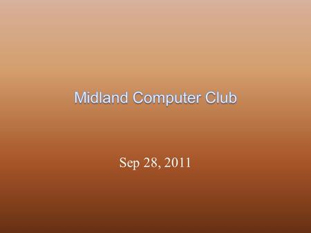 Sep 28, 2011 Agenda Welcome to Meeting & Meet New Attendees3 What will be talking about tonight2 Brief Business Meeting – 5 Upcoming Topics Members.