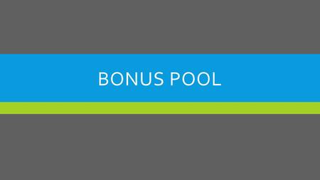 BONUS POOL. ARTDOG BONUS POOL – A LEVEL PLAYING FIELD  The harder you work on the giving day, the more you’ll get from the bonus pool  Bonus pool dollars.