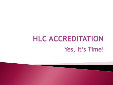 Yes, It’s Time!  10 years after the most recent visit (2003-04)  2013-14 (probably spring semester)  SMSU proposes dates; HLC replies  Much to be.