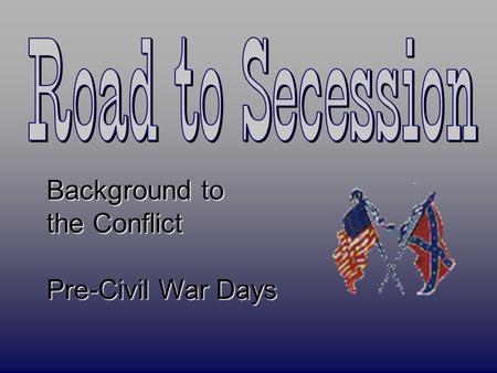 Background to the Conflict Pre-Civil War Days. The Slave Economy & King Cotton Many people began to turn against slaveryMany people began to turn against.