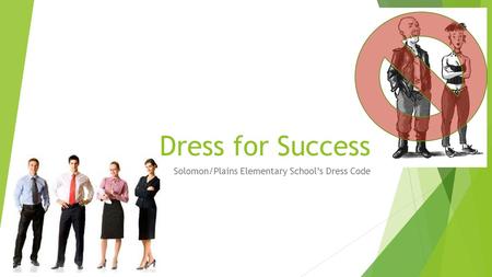 Dress for Success Solomon/Plains Elementary School’s Dress Code.